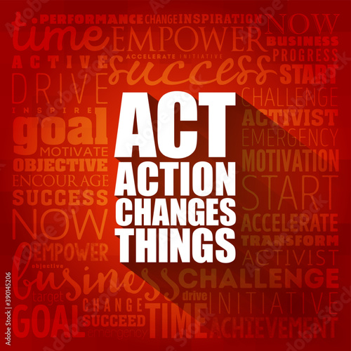 ACT - Action Changes Things word cloud, business concept background