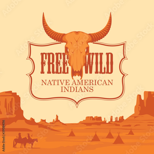 Banner with a landscape of hot American prairies and an emblem with a skull of bull. Vector illustration on the theme of the Free Wild West and native american indians