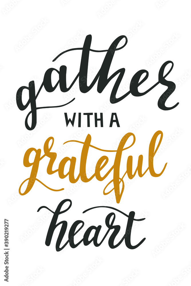 Gather with a greatful heart hand lettering vector for fall, autumn and Thanksgiving day season quotes and phrases for cards, banners, posters, pillow and clothes design. 
