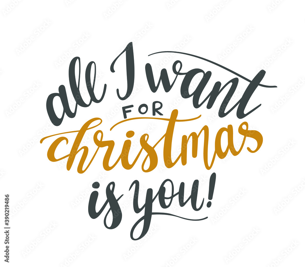 All I want for Christmas is you hand lettering vector winter holidays season quotes and phrases for cards, banners, posters, cup, pillow case and clothes design.  - obrazy, fototapety, plakaty 