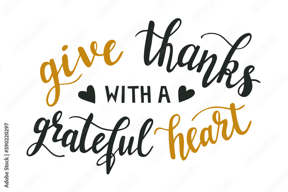 Give thanks with a grateful heart hand lettering vector for fall, autumn and Thanksgiving day season quotes and phrases for cards, banners, posters, pillow and clothes design. 