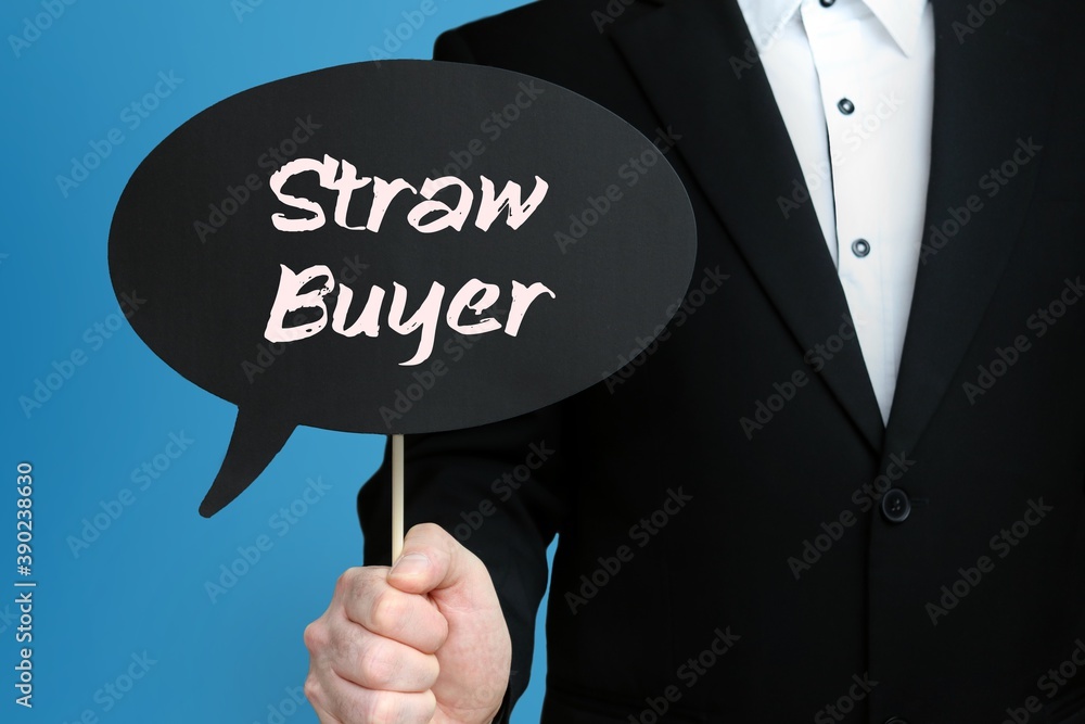 Straw Buyer. Businessman holds speech bubble in his hand. Handwritten