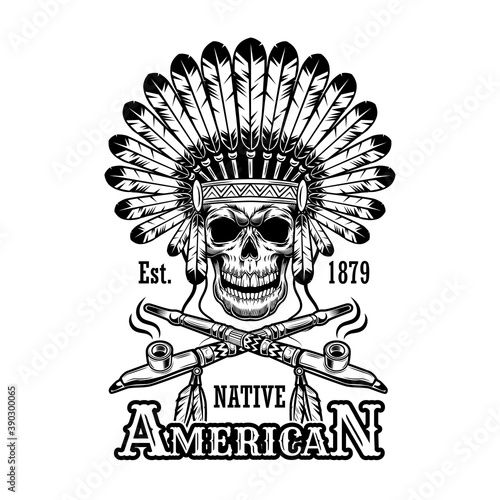 Native American symbol vector illustration. Skull in feather headdress, crossed pipes of peace, text. Native Americans and Red Indian concept for emblems or labels templates