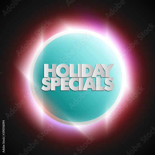 Holiday specials sale circle banner. Letter holiday specials sale round poster. Advertising design illustration. Shine holiday specials sale banner. Seasonal holidays discounts radiance promo offer