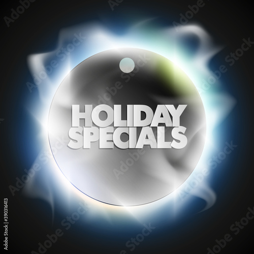 Holiday specials sale circle banner. Letter holiday specials sale round poster. Advertising design illustration. Shine holiday specials sale banner. Seasonal holidays discounts radiance promo offer