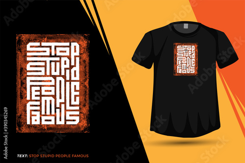 Quote Stop Stupid People Famous square vertical typography design template for print t shirt clothing poster and merchandise