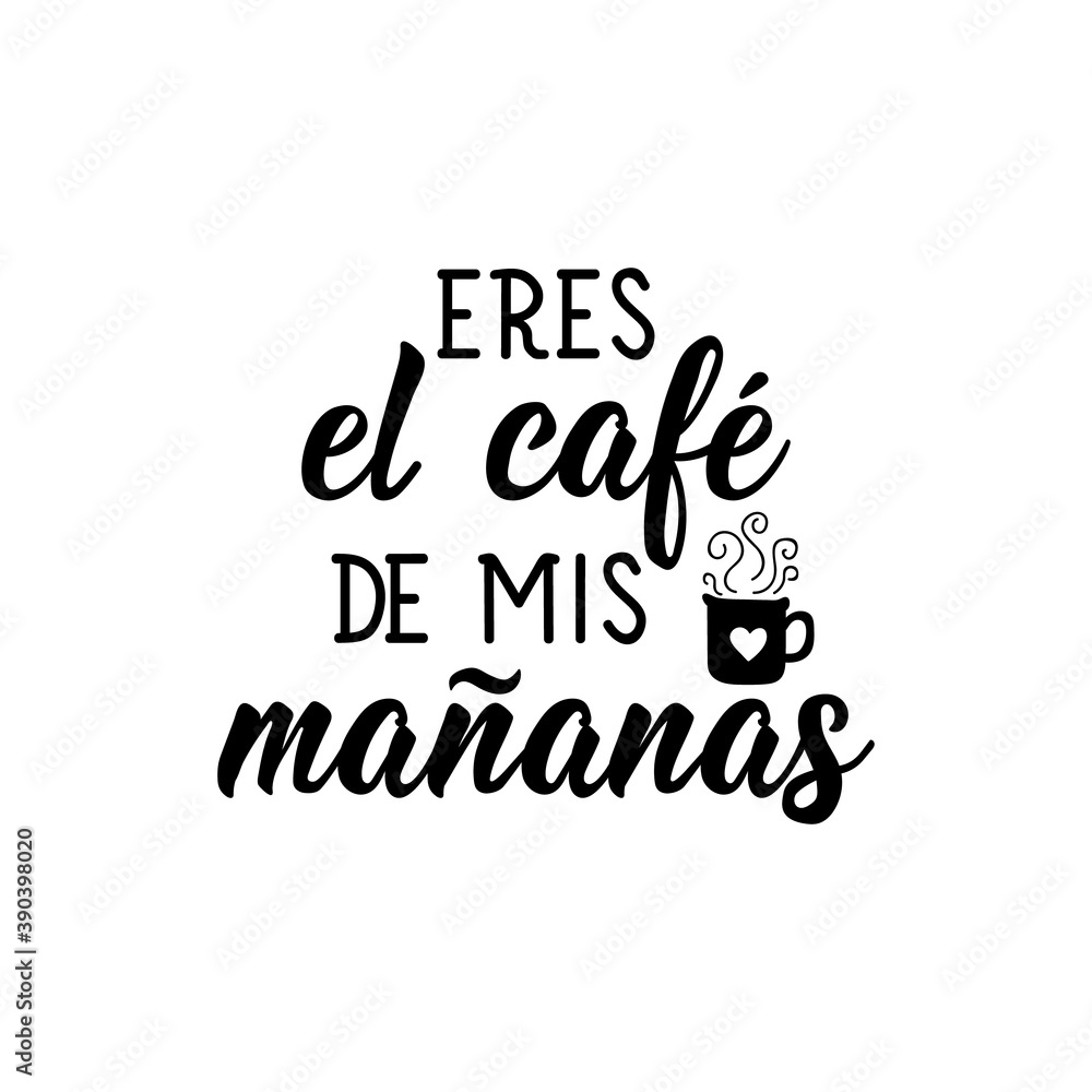 Translation from Spanish - You are the coffee of my mornings. Lettering. Ink illustration. Modern brush calligraphy.