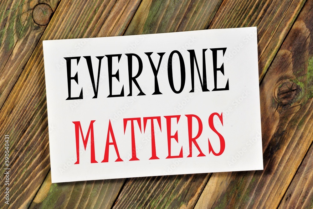 Everyone matters. Text label in the ad placemark. The absolute value of truth, moral goodness, beauty, and freedom. Everyone matters. Text label in the ad placemark. The absolute value of truth, moral goodness, beauty, and freedom.