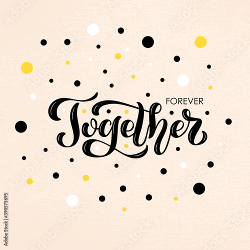 Vector illustration of forever together lettering for banner, postcard, poster, clothes, advertisement design. Handwritten text for template, signage, billboard, print, logo
