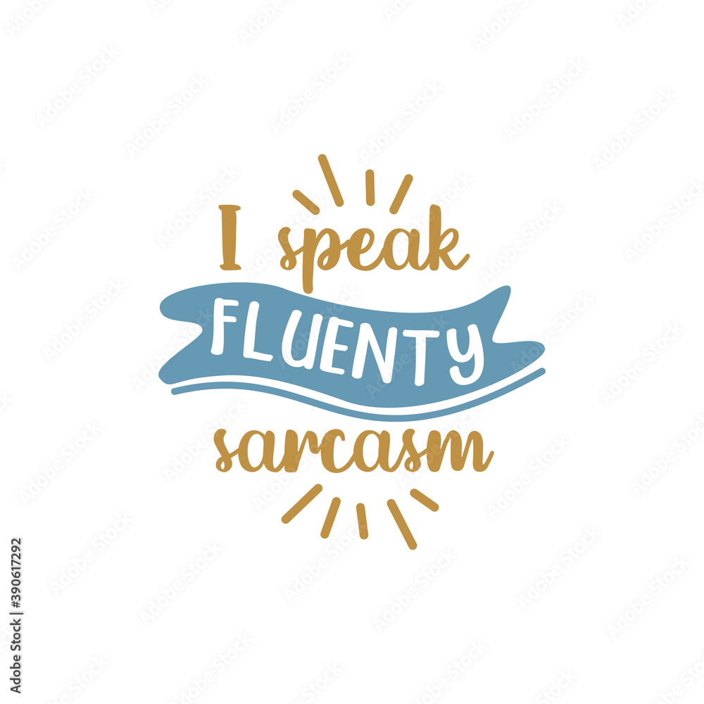I speak fluently sarcasm quote lettering design