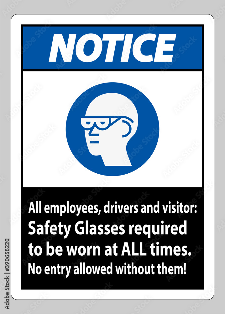 Notice Sign All Employees, Drivers And Visitors,Safety Glasses Required To Be Worn At All Times
