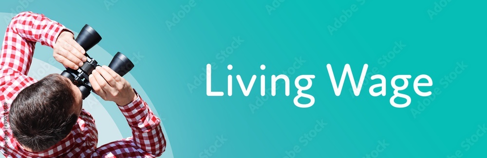 Fototapeta premium Living Wage. Man observing with binoculars. Focus on text/word. Panorama format. Blue/turquoise background.