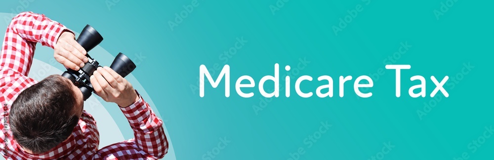 Naklejka premium Medicare Tax. Man observing with binoculars. Focus on text/word. Panorama format. Blue/turquoise background.