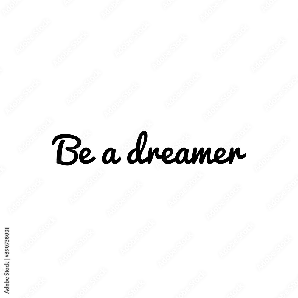 ''Be a dreamer'' Motivational Lettering