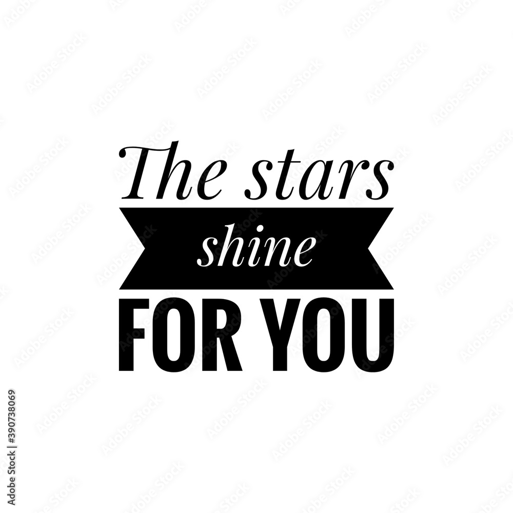 ''The stars shine for you'' Motivational Quote Design ''The stars shine for you'' Motivational Quote Design