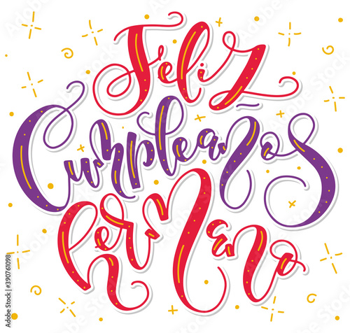 Happy birthday brother - spanish colored lettering isolated on white background. Vector illustration for posters, photo overlays, greeting card and social media. Feliz cumpleaños hermano