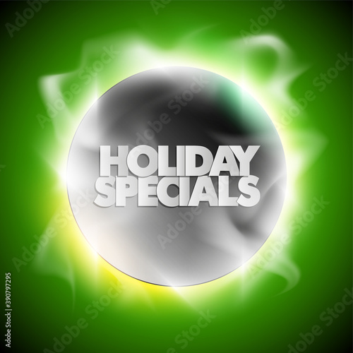 Holiday specials sale circle banner. Letter holiday specials sale round poster. Advertising design illustration. Shine holiday specials sale banner. Seasonal holidays discounts radiance promo offer