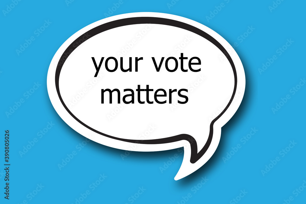 your vote mattesrs word written talk bubble your vote mattesrs word written talk bubble