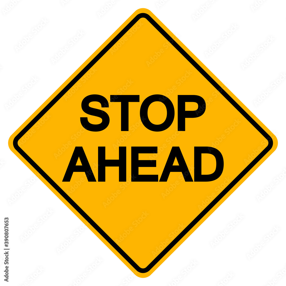 Stop Ahead Symbol Sign, Vector Illustration, Isolated On White Background Label .EPS10 Stop Ahead Symbol Sign, Vector Illustration, Isolated On White Background Label .EPS10