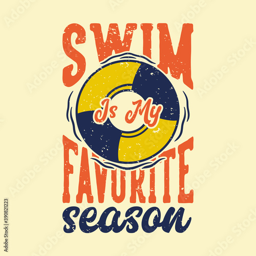 vintage slogan typography swim is my favorite season for t shirt design