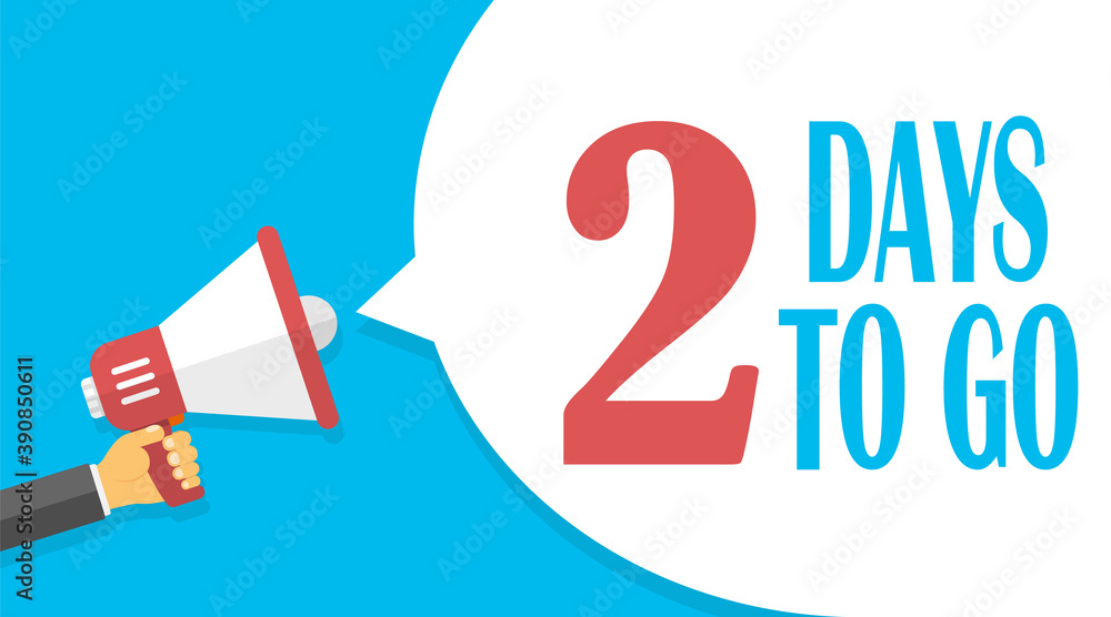 Two days to go. Banner for business, marketing and advertising with the number of days remaining. Loudspeaker. Male hand holding a megaphone, speech bubble. Vector illustration Two days to go. Banner for business, marketing and advertising with the number of days remaining. Loudspeaker. Male hand holding a megaphone, speech bubble. Vector illustration