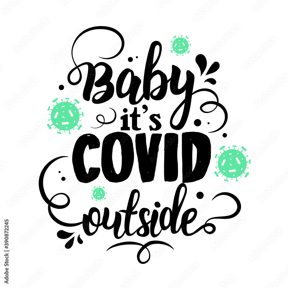 Baby it's Covid outside vector illustration. Lettering typography poster. Hand letter script motivation sign. Baby it's cold outside. Good for print, mask, card, t-shirt design