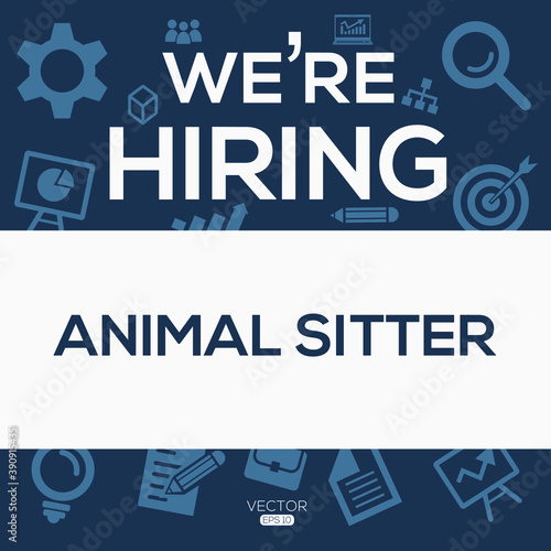 creative text Design (we are hiring Animal sitter),written in English language, vector illustration.