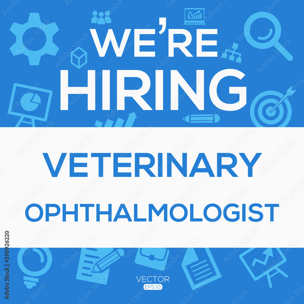 creative text Design (we are hiring Veterinary ophthalmologist),written in English language, vector illustration.
