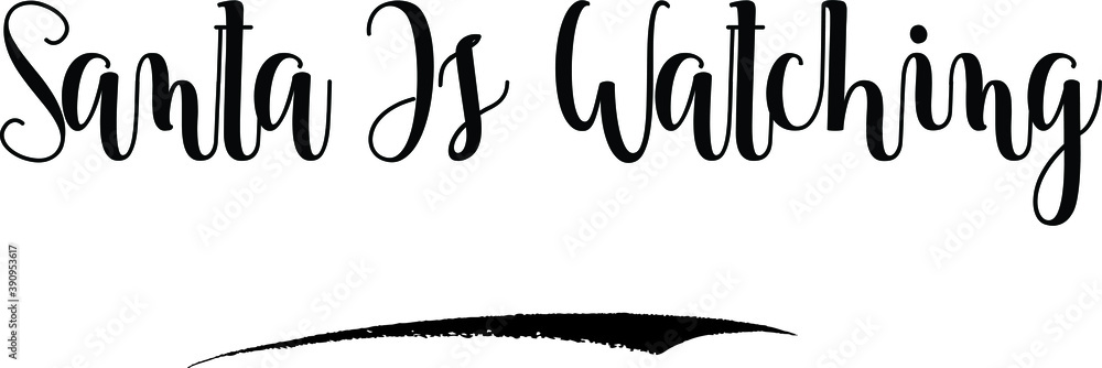 Santa Is Watching Cursive Calligraphy Black Color Text On White Background Santa Is Watching Cursive Calligraphy Black Color Text On White Background