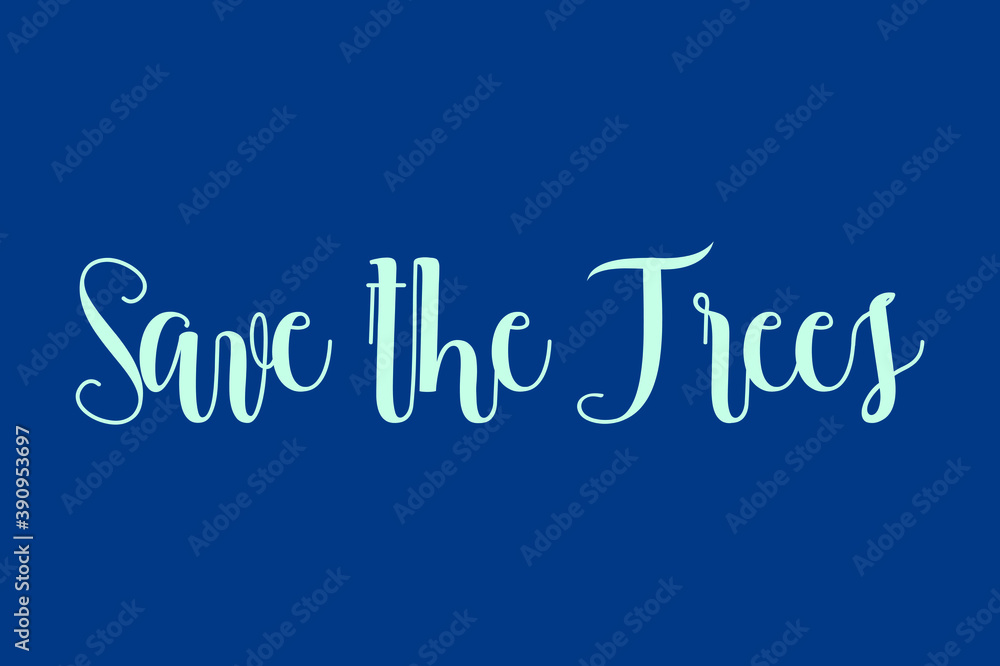 Save the Trees Cursive Calligraphy Cyan Color Text On Blue Background Save the Trees Cursive Calligraphy Cyan Color Text On Blue Background