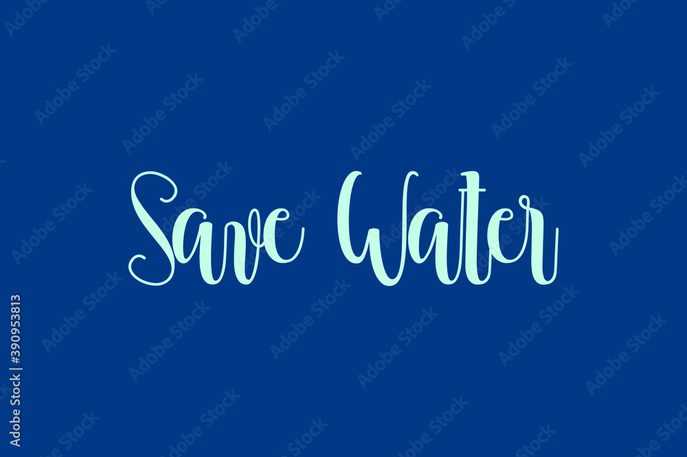 Save Water Cursive Calligraphy Cyan Color Text On Blue Background