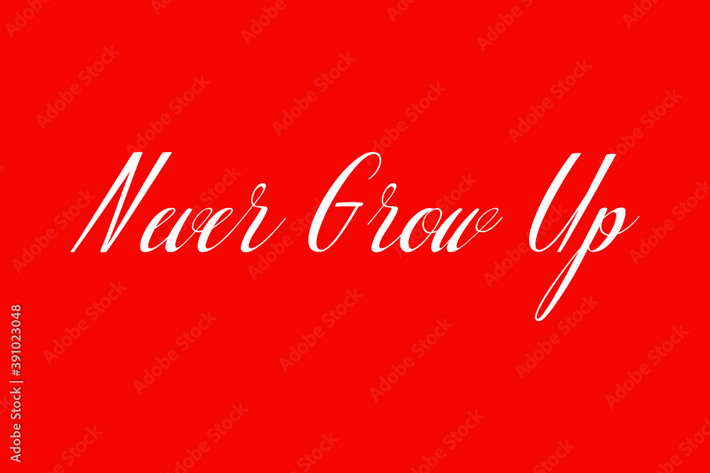 Never Grow Up Cursive Typography White Color Text On Red Background