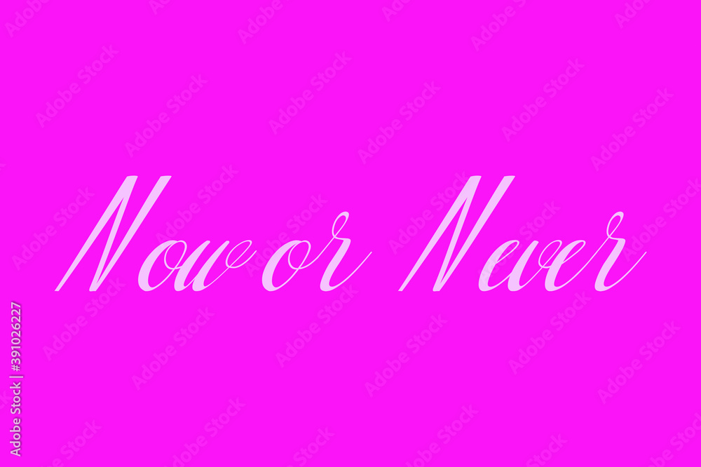 Now or Never Cursive Typography White Color Text On Dork Pink Background  