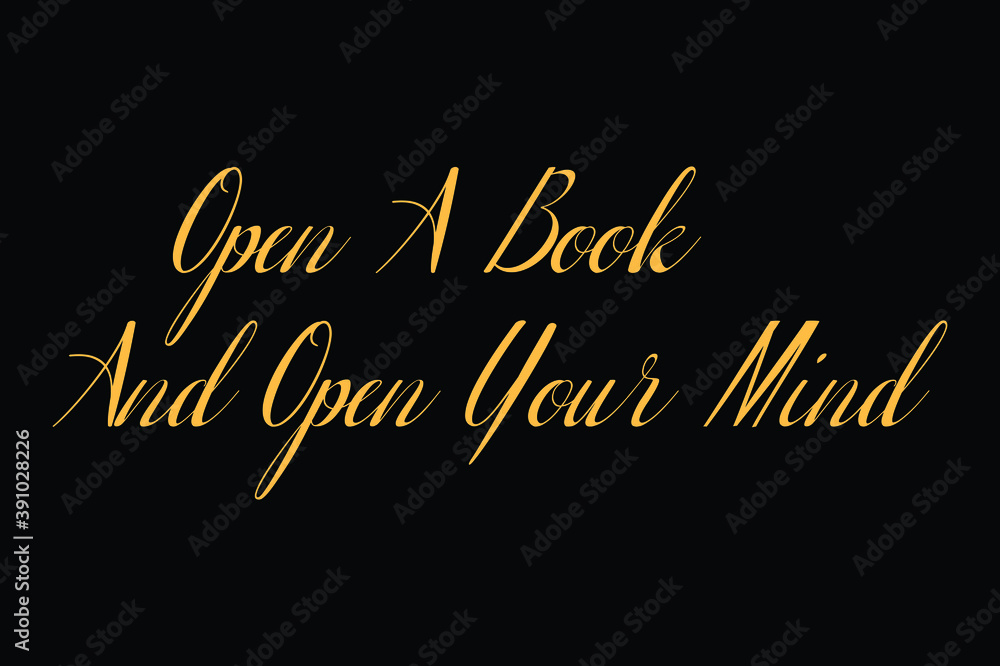 Obraz premium Open A Book And Open Your Mind Cursive Typography Yellow Color Text On Black Background