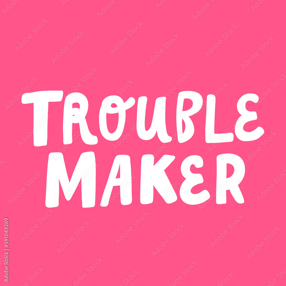 Trouble Maker. Hand drawn lettering logo for social media content