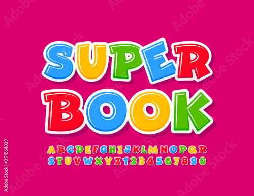 Vector bright emblem Super Book. Colorful Funny Font. Playful Alphabet Letters and Numbers