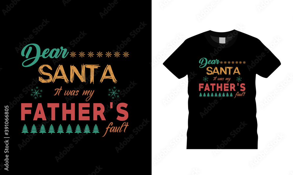 Dear Santa It's My Father's Fault Christmas T Shirt Design, Typography t shirt, apparel, vector, eps 10 Dear Santa It's My Father's Fault Christmas T Shirt Design, Typography t shirt, apparel, vector, eps 10