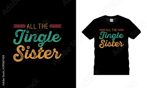 All The Jingle Sister Christmas T Shirt Design, Typography t shirt, retro, apparel, vector, eps 10