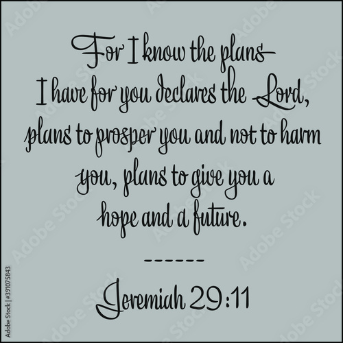 Jeremiah 29:11- For I know the plans I have for you declares the Lord vector on gray background for Christian encouragement from the Old Testament Bible scriptures.	