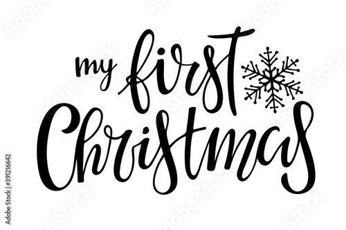 My First Christmas lettering with Snowflake. Celebration quote for baby Christmas. Sublimation print for junior clothing, family holiday decor. Black sketch element for Invitation, card poster, gift.