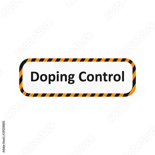 Attention, doping control. Warning sign. Industrial tape. Vector