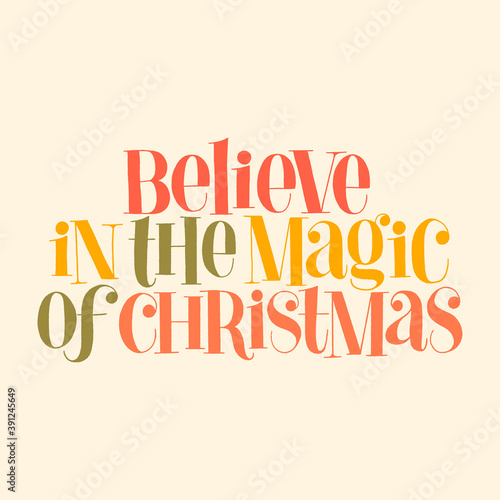 Believe in the magic of Christmas hand-drawn lettering quote for Christmas time. Text for social media, print, t-shirt, card, poster, promotional gift, landing page, web design elements. Vector