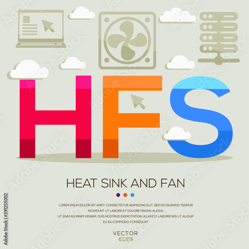 HFS mean (Heat Sink and Fan) Computer and Internet acronyms ,letters and icons ,Vector illustration.
