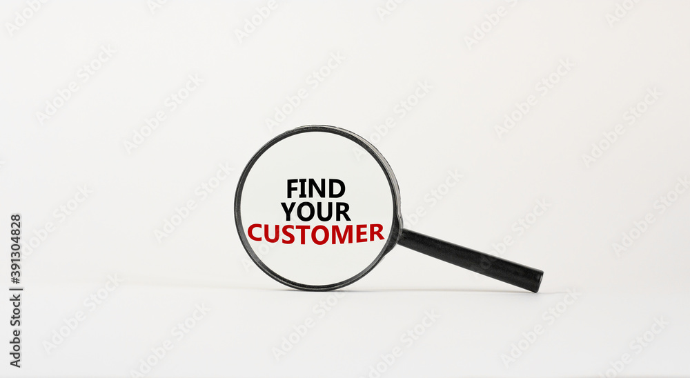 Magnifying glass with words 'find your customer' on beautiful white background. Business concept, copy space. Magnifying glass with words 'find your customer' on beautiful white background. Business concept, copy space.