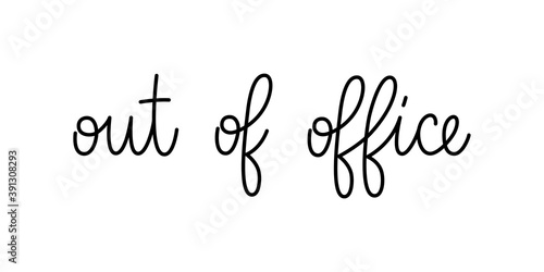 Out of office phrase handwritten by one line. Monoline vector text element isolated on white background. Simple inscription. 
