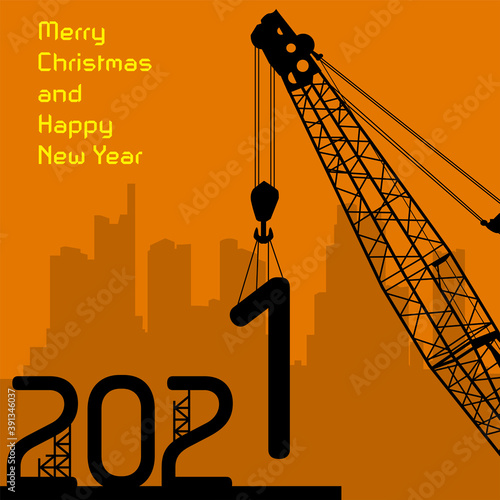 Happy New Year greeting card 2021 - crane at work