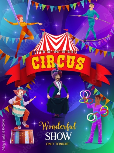 Top tent circus show vector flyer. Performers on big top tent circus arena. Magic performance with clown, aerial gymnast and juggler juggling with rings, magician illusionist and tightrope walker