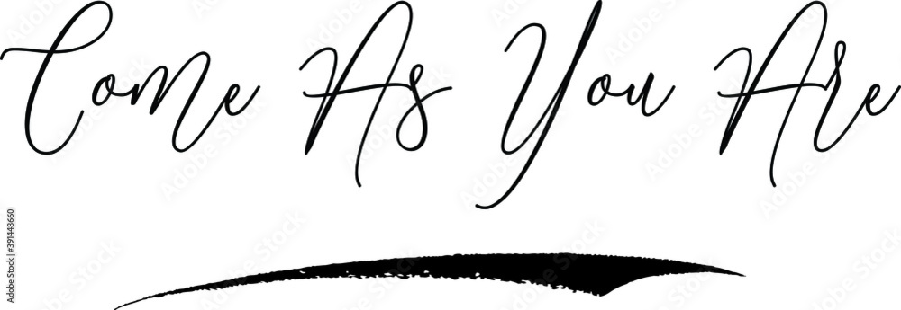 Come As You Are Handwritten Font Calligraphy Black Color Text
on White Background Come As You Are Handwritten Font Calligraphy Black Color Text
on White Background