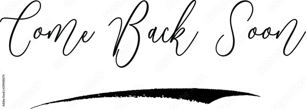 Come Back Soon Handwritten Font Calligraphy Black Color Text
on White Background Come Back Soon Handwritten Font Calligraphy Black Color Text
on White Background