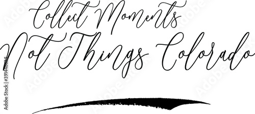  Collect Moments Not Things Handwritten Font Calligraphy Black Color Text 
on White Background